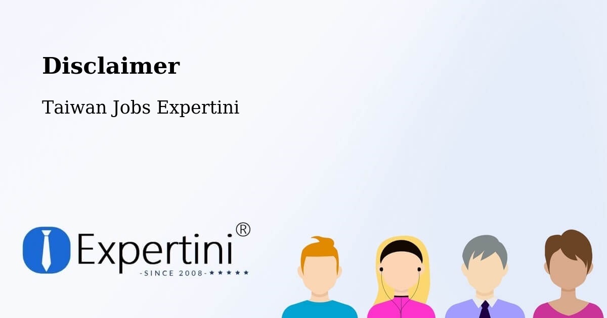 Disclaimer – Daxi - Taiwan Jobs Expertini