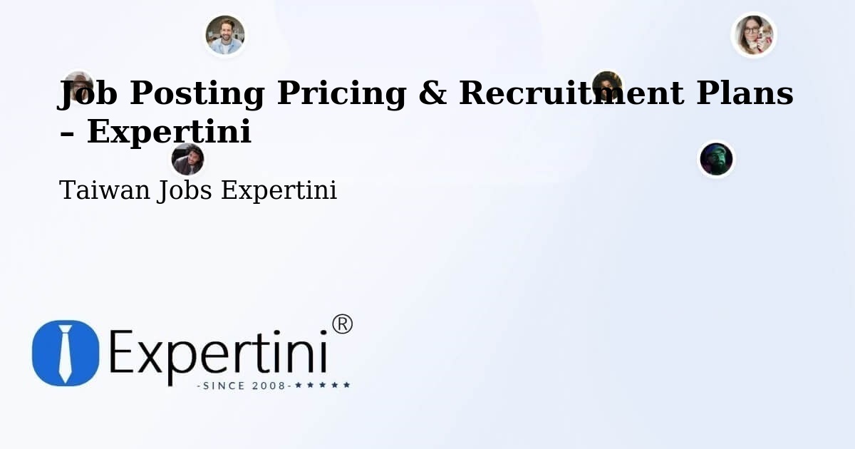 Job Posting Pricing & Recruitment Plans – Daxi - Daxi, Taiwan Jobs Expertini